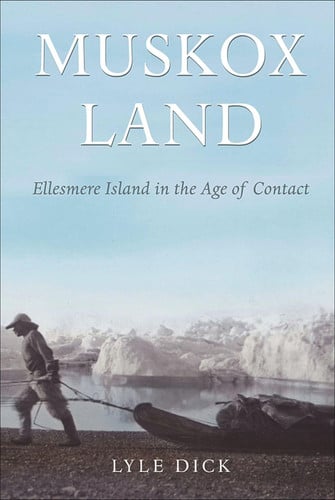 Muskox Land: Ellesmere Island in the Age of Contact (Parks and Heritage, 5) (Volume 5)