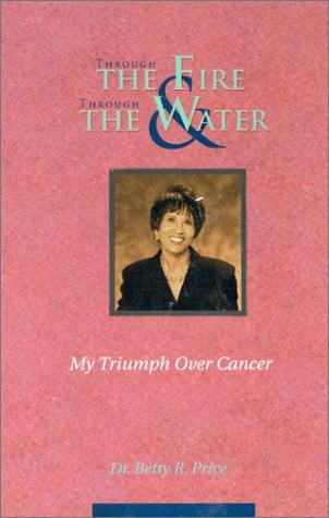 Through the Fire & Through the Water: My Triumph over Cancer