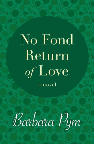 No Fond Return of Love: A Novel