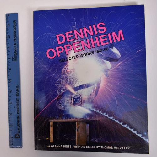 Dennis Oppenheim: Selected Works, 1967-90: And the Mind Grew Fingers