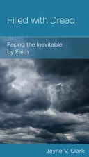 Filled With Dread: Facing the Inevitable by Faith
