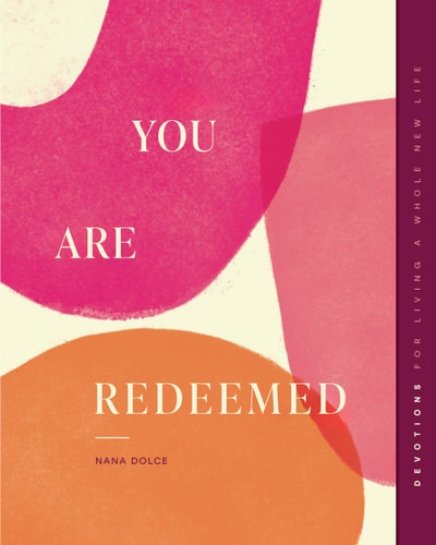 You Are Redeemed: Devotions for Living a Whole New Life (Gospel Truth for Women)
