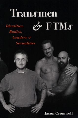 Transmen and FTMs: Identities, Bodies, Genders, and Sexualities