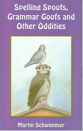 Spelling Spoofs, Grammar Goofs and Other Oddities