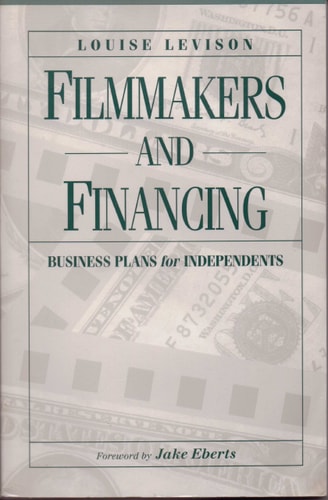 Filmmakers and Financing: Business Plans for Independents