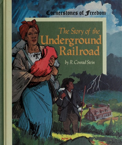 The Story of the Underground Railroad (Cornerstones of Freedom)