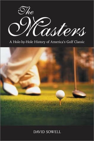 The Masters: A Hole-By-Hole History of America's Golf Classic