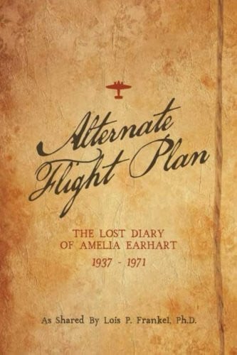 Alternate Flight Plan: The Lost Diary of Amelia Earhart