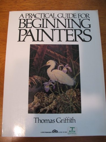 A Practical Guide for Beginning Painters