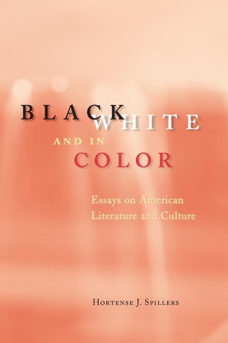Black, White, and in Color Essays on American Literature and Culture