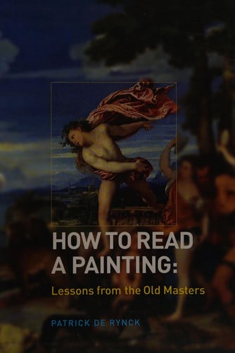 How to Read a Painting: Lessons from the Old Masters