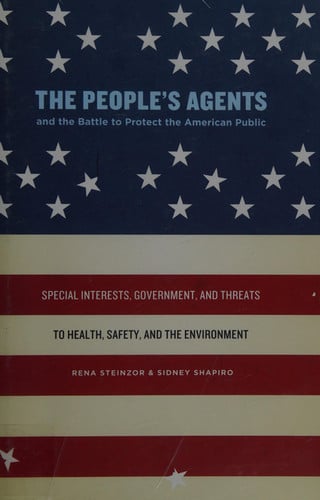 The People's Agents and the Battle to Protect the American Public: Special Interests, Government, and Threats to Health, Safety, and the Environment