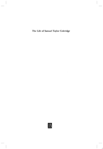 The Life of Samuel Taylor Coleridge: A Critical Biography