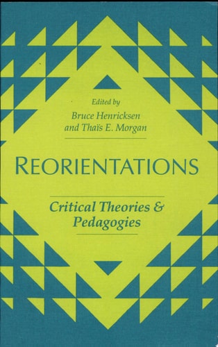 REORIENTATION: CRIT THEOR: Critical Theories and Pedagogies