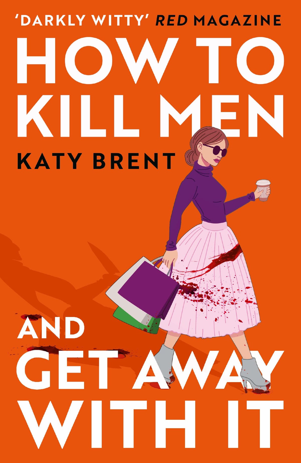 How to Kill Men and Get Away With It: A deliciously dark, hilariously twisted debut psychological thriller, about friendship, love and murder (Kitty Collins) (Book 1)