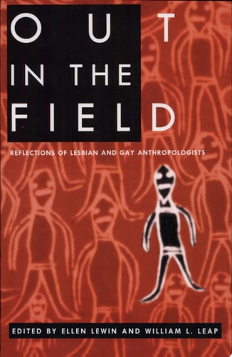 Out in the Field: Reflections of Lesbian and Gay Anthropologists