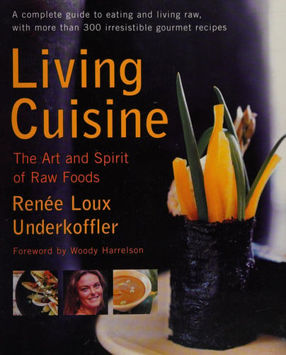 Living Cuisine: The Art and Spirit of Raw Foods (Avery Health Guides)