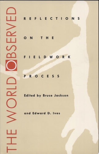 The World Observed: REFLECTIONS ON THE FIELDWORK PROCESS (Folklore and Society)