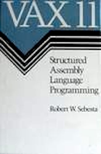 VAX 11: Structured assembly language programming (The Benjamin/Cummings series in computing and information sciences)