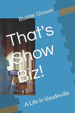 That's Show Biz!: A Life in Vaudeville