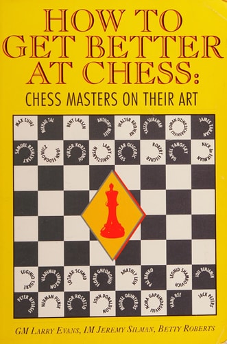 How to Get Better at Chess: Chess Masters on Their Art
