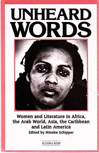 Unheard Words: Women and Literature in Africa, the Arab World, Asia, the Caribbean and Latin America