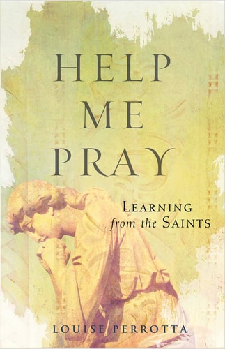 Help Me Pray: Learning From the Saints