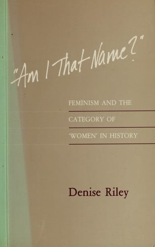 Am I That Name?: Feminism and the Category of "Women" in History