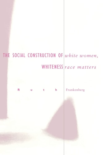 White Women, Race Matters: The Social Construction of Whiteness