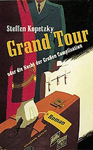 Grand Tour, Oder, Die Nacht Der Grossen Complication: Roman (Eichborn.Berlin) (German Edition)