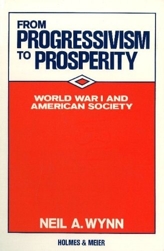 From Progressivism to Prosperity: World War I and American Society