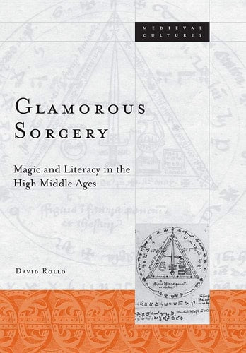 Glamorous Sorcery: Magic and Literacy in the High Middle Ages (Volume 25) (Medieval Cultures)