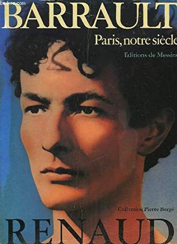 Renaud, Barrault: Paris, notre siecle (Collection Pierre Berge) (French Edition)