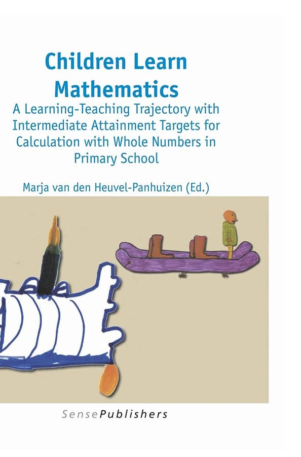 Children Learn Mathematics: A Learning-Teaching Trajectory with Intermediate Attainment Targets for Calculation with Whole Numbers in Primary School (Dutch Design in Mathematics Education, 1)