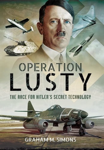 Operation LUSTY: The Race for Hitler’s Secret Technology