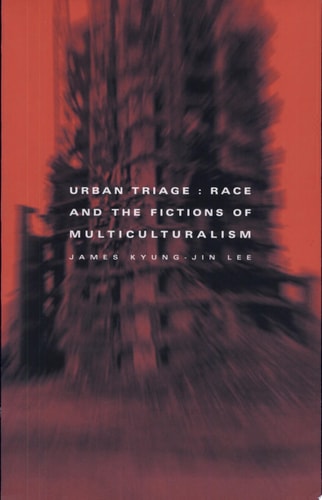 Urban Triage: Race And The Fictions Of Multiculturalism (Critical American Studies)
