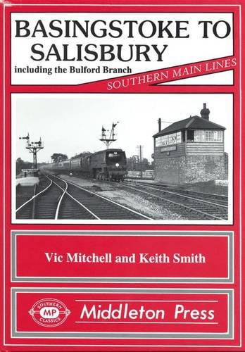 Basingstoke to Salisbury: Including the Bulford Branch (Southern Main Lines)