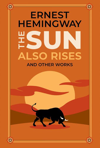 The Sun Also Rises and Other Works (Leather-bound Classics)