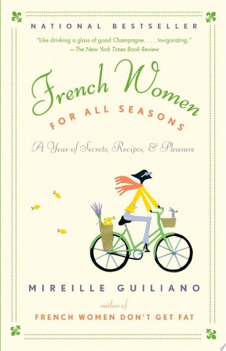 French Women for All Seasons: A Year of Secrets, Recipes, & Pleasure (Vintage)