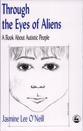 Through the Eyes of Aliens: A Book about Autistic People