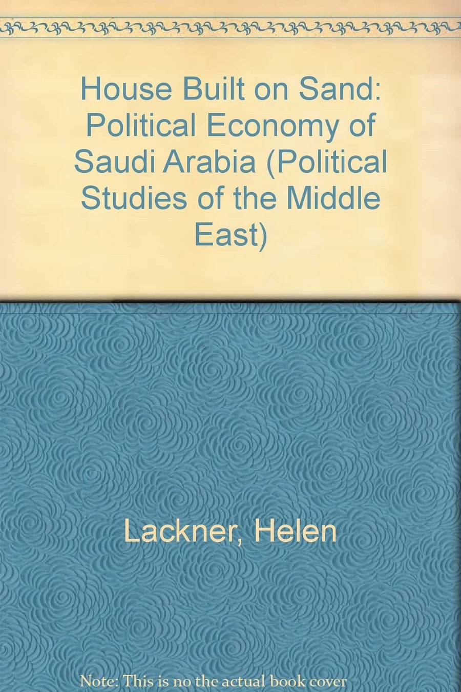 A house built on sand: A political economy of Saudi Arabia