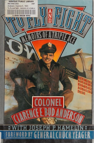 To Fly and Fight: Memoirs of a Triple Ace