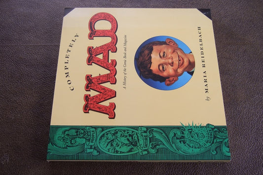Completely Mad: A History of the Comic Book and Magazine