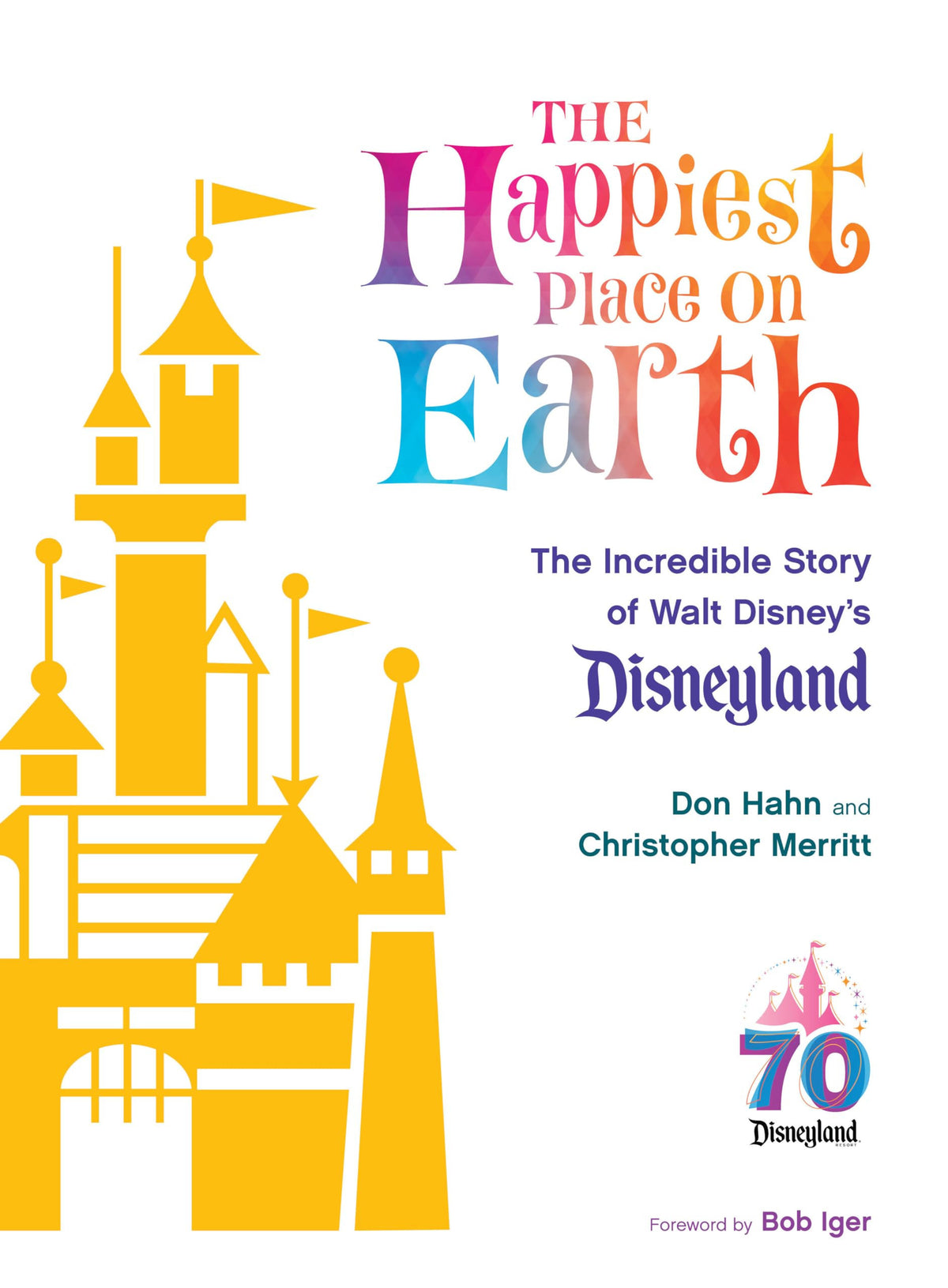 The Happiest Place on Earth: The Incredible Story of Walt Disney's Disneyland (Disney Editions Deluxe)