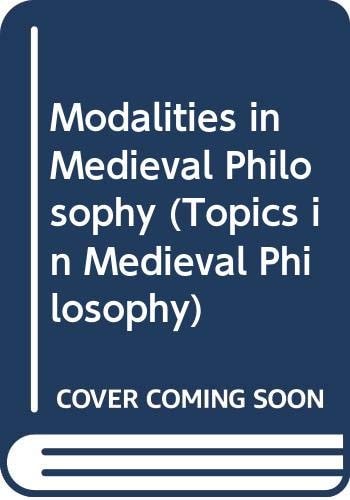 Modalities in Medieval Philosophy (Topics in Medieval Philosophy)