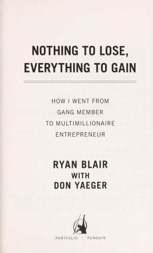 Nothing to Lose, Everything to Gain: How I Went from Gang Member to Multimillionaire Entrepreneur