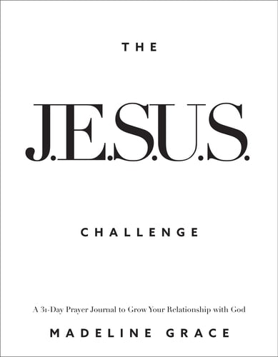 The JESUS Challenge: A 31-Day Prayer Journal to Grow Your Relationship with God