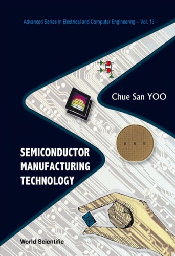 Semiconductor Manufacturing Technology (Advances Series in Electircal and Computer Engineering)