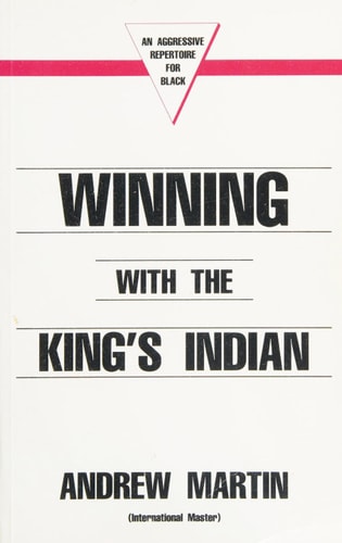 Winning with The King's Indian: An Aggressive Repertoire for Black