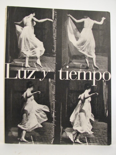 Luz y Tempo: Colección fotográfica formada por Manuel Alvarez Bravo para la Fundación Cultural Televisa, A.C., julio 1995 (Spanish Edition)